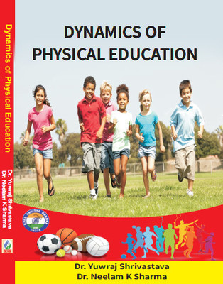 Dynamics of Physical Education(Paperback, Dr. Yuwraj Shrivastava, Dr. Neelam K Sharma)