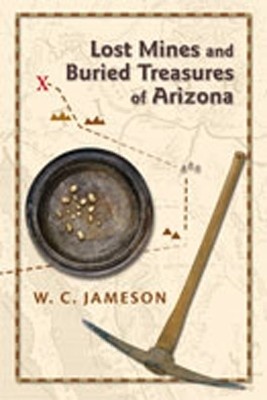 Lost Mines and Buried Treasures of Arizona(English, Paperback, Jameson W.C.)