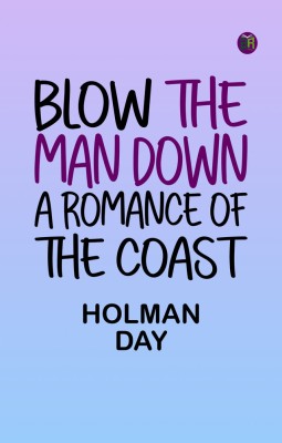 Blow The Man Down A Romance Of The Coast(Paperback, Holman Day)