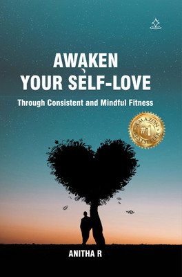 AWAKEN YOUR SELF-LOVE - Through Consistent and Mindful Fitness(Paperback, Anitha R)