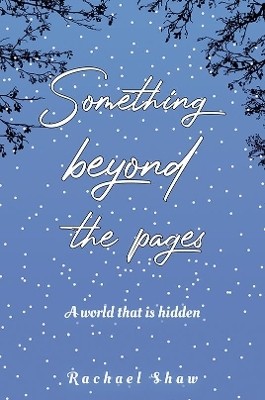 Something Beyond the Pages(English, Paperback, Shaw Rachael)