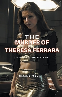 The Murder of Theresa Ferrara(English, Paperback, Fogel Natalie)