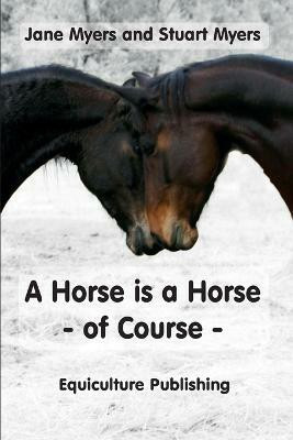 A Horse is a Horse - of Course(English, Paperback, Myers Jane)