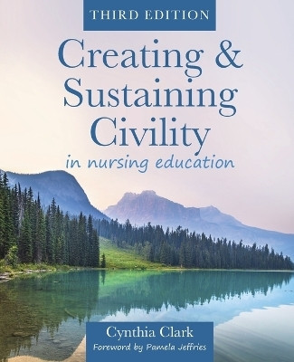 Creating & Sustaining Civility in Nursing Education, Third Edition(English, Paperback, Clark Cynthia)