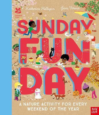 National Trust: Sunday Funday: A Nature Activity for Every Weekend of the Year(English, Hardcover, Halligan Katherine)