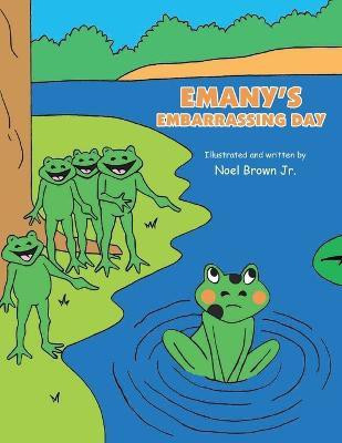 Emany's Embarrassing Day(English, Paperback, Brown Noel Jr)
