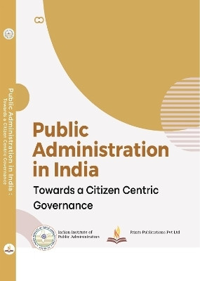 Public Administration in India: Towards a Citizen Centric Governance(Hardcover, Suresh Misra, Mamta Pathania, Sapna Chadah)