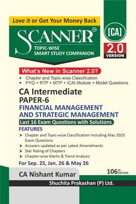 Scanner CA Intermediate | Paper-6: Financial Management and Strategic Management | For Sep 25, Jan 26 & May 26 Exams | Solved Papers with PYQ (Included May 2025), RTP, MTP, | Shuchita Prakashan(Paperback, CA Nishant Kumar)