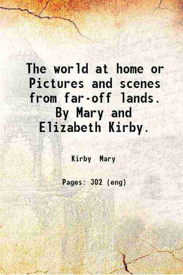 The world at home or Pictures and scenes from far-off lands 1869 [Hardcover](Hardcover, Mary, Elizabeth Kirby)