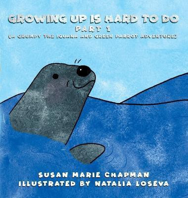 Growing Up Is Hard To Do Part 1(English, Hardcover, Chapman Susan Marie)