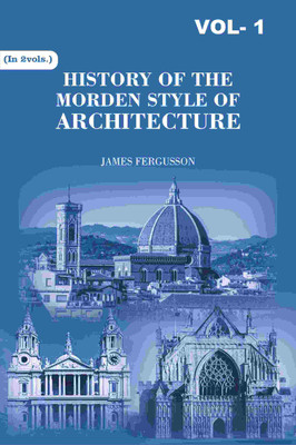 History of the Modern Styles of Architecture 1st(Paperback, James Fergusson)