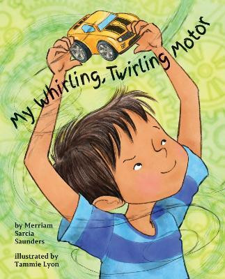 My Whirling Twirling Motor(English, Hardcover, Saunders Merriam Sarcia)
