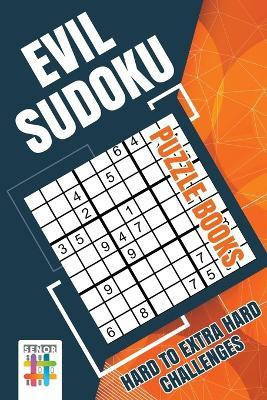 Evil Sudoku Puzzle Books Hard to Extra Hard Challenges(English, Paperback, Senor Sudoku)