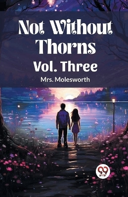 Not Without Thorns Vol. Three (Edition2023)(English, Paperback, Mrs Molesworth)