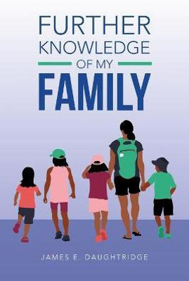 Further Knowledge of My Family(English, Paperback, Daughtridge James E)