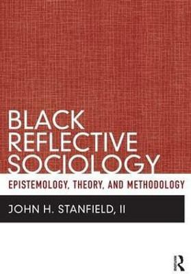 Black Reflective Sociology(English, Paperback, Stanfield II John H)