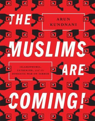 The Muslims Are Coming!(English, Paperback, Kundnani Arun)