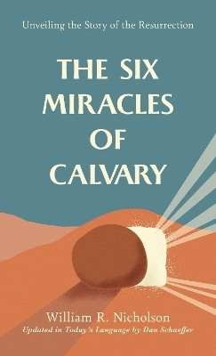 The Six Miracles of Calvary(English, Paperback, Nicholson William R.)