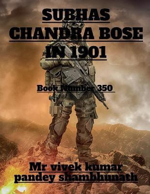 Subhas Chandra Bose in 1901(English, Paperback, Kumar Vivek)