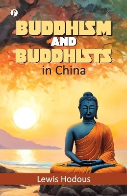 Buddhism and Buddhists in China (Edition1st)(English, Paperback, Hodous Lewis)