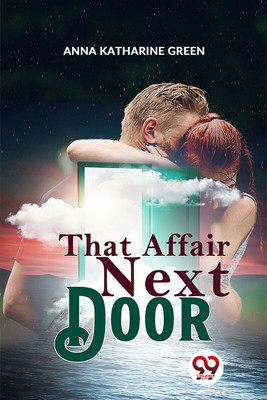 That Affair Next Door(English, Paperback, Green Anna Katharine)
