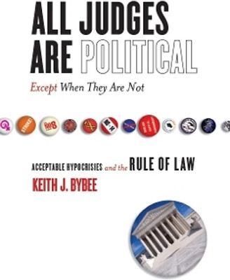 All Judges Are Political-Except When They Are not(English, Hardcover, Bybee Keith)