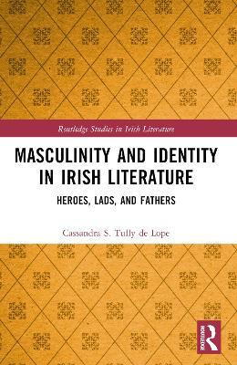 Masculinity and Identity in Irish Literature(English, Paperback, Tully de Lope Cassandra S.)