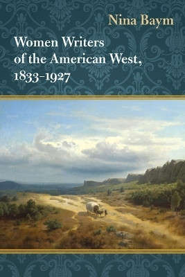 Women Writers of the American West, 1833-1927(English, Paperback, Baym Nina)