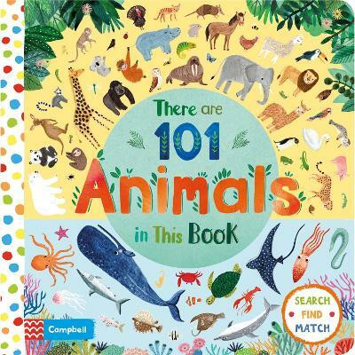 There Are 101 Animals in This Book(English, Board book, Books Campbell)
