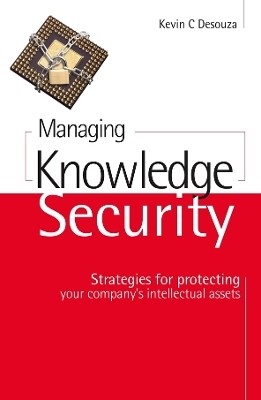 Managing Knowledge Security(English, Hardcover, Desouza Kevin C)