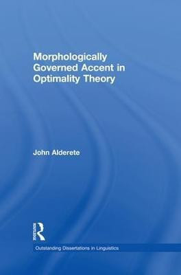 Morphologically Governed Accent in Optimality Theory(English, Paperback, Alderete John D.)