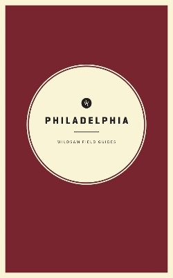 Wildsam Field Guides: Philadelphia(English, Paperback, unknown)