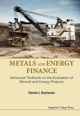 Metals And Energy Finance: Advanced Textbook On The Evaluation Of Mineral And Energy Projects(English, Hardcover, Buchanan Dennis L)