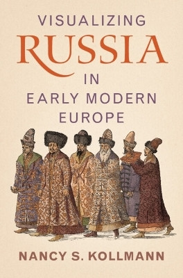Visualizing Russia in Early Modern Europe(English, Hardcover, Kollmann Nancy S.)