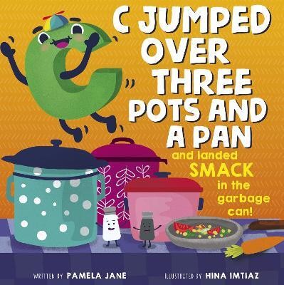 C Jumped over Three Pots and a Pan and Landed Smack in the Garbage Can!(English, Hardcover, Jane Pamela)