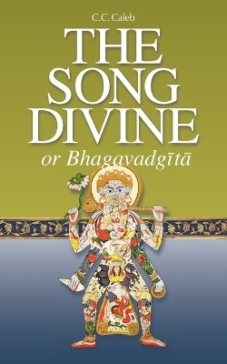 The Song Divine, or Bhagavad-Gita(English, Paperback, Caleb C C)
