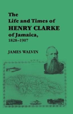 The Life and Times of Henry Clarke of Jamaica, 1828-1907(English, Paperback, Walvin James)