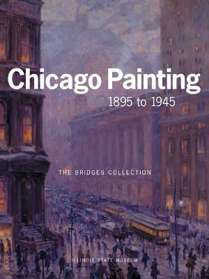 CHICAGO PAINTING 1895 to 1945(English, Hardcover, Smith Kent)