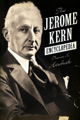The Jerome Kern Encyclopedia(English, Hardcover, Hischak Thomas S.)