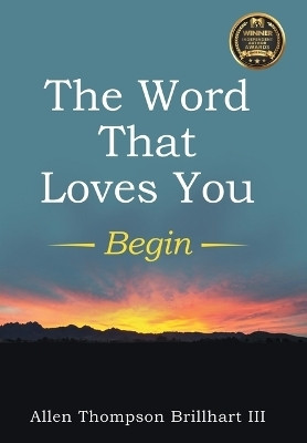 The Word That Loves You(English, Hardcover, Brillhart Allen Thompson III)
