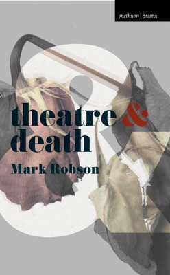 Theatre and Death(English, Paperback, Robson Mark)