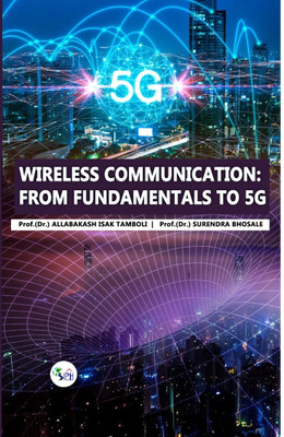 Wireless communication: From Fundamentals to 5G(Paperback, Prof.(Dr.) Allabakash Isak Tamboli Prof.(Dr.) Surendra Bhosale)