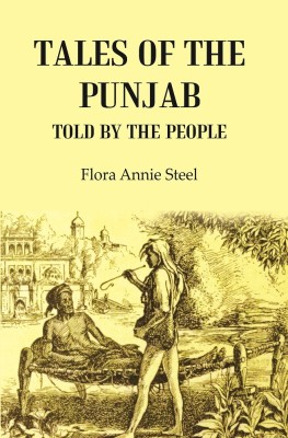 Tales Of The Punjab : Told By The People [Hardcover](Hardcover, Flora Annie Steel)