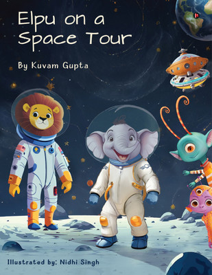 Elpu on a Space Tour(English, Paperback, Kuvam Gupta)