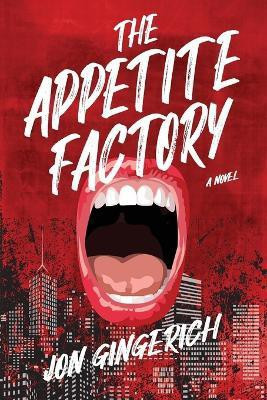 The Appetite Factory(English, Paperback, Gingerich Jon)