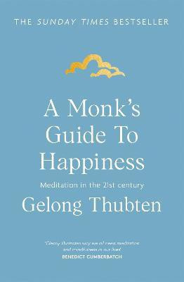 A Monk's Guide to Happiness(English, Paperback, Thubten Gelong)