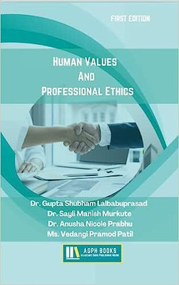 Human Values And Professional Ethics(Paperback, Dr. Gupta Shubham, Dr. Sayli Manish Murkute, Dr. Anusha Nicole Prabhu, Ms. Vedangi Pramod Patil)