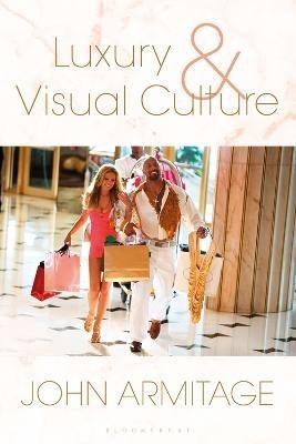 Luxury and Visual Culture(English, Electronic book text, Armitage John)