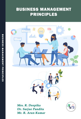 Business Management Principles(Paperback, Mrs. R. Deepika Dr. Sarjue Pandita Mr. R. Arun Kumar)
