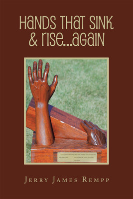 Hands That Sink & Rise...Again(English, Paperback, Rempp Jerry James)
